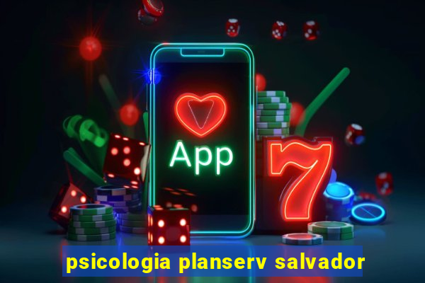 psicologia planserv salvador